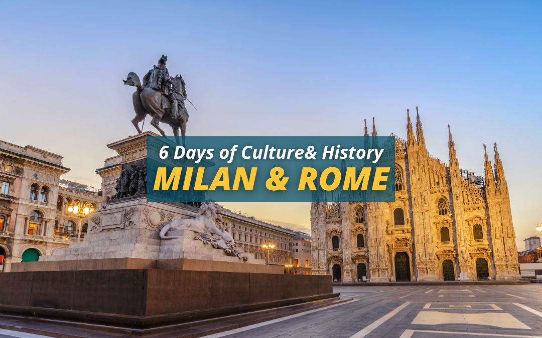 6 Days of Culture and History in Milan and Rome